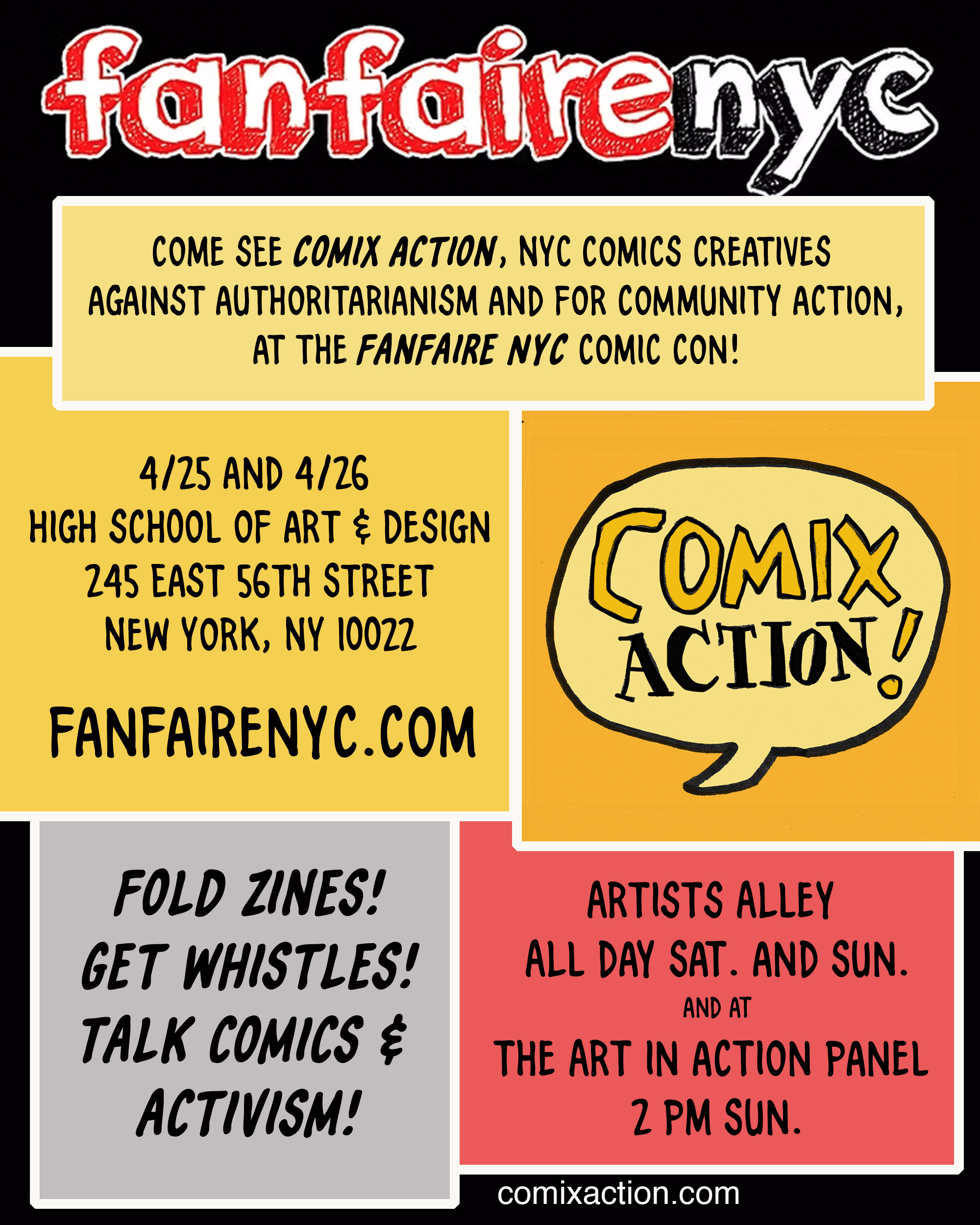 Graphic reading FanFaire NYC Come see Comix Action, NYC comics creatives against authoritarianism and for community action, at the FanFaire NYC comic con! 4/25 and 4/26 at the High School of Art & Design, 245 East 56th Street, New York, NY 10022 fanfairenyc.com Fold zines! Get whistles! Talk comics & activism! Artists Alley all day Sat. and Sun. and at the Art in Action Panel 2 pm Sun. comixaction.com