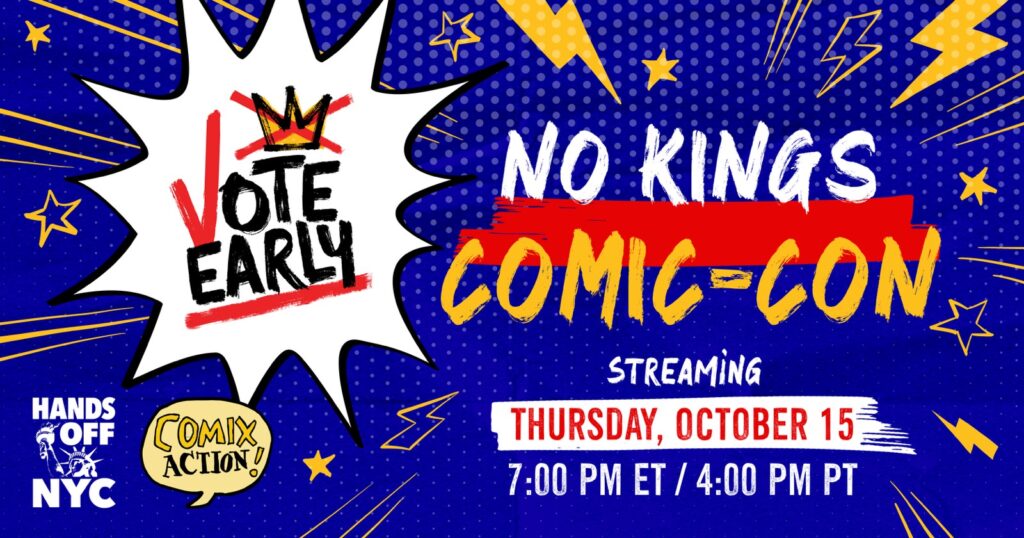 NO KINGS COMIC-CON streaming Thursday, October 15, 7 pm ET, 4 pm PT. Hands Off NYC / Comix Action